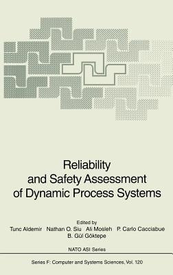 Reliability and Safety Assessment of Dynamic Process Systems by Aldemir, Tunc