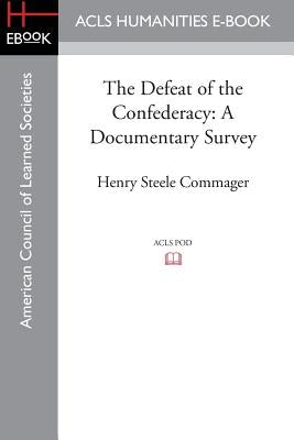 The Defeat of the Confederacy: a documentary survey by Commager, Henry Steele