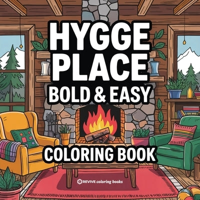 Bold & Easy Hygge Place Coloring Book: Cute and Cozy Stress Relief Coloring by Revive Coloring Books