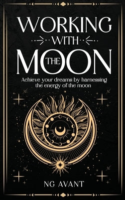 Working with the Moon by Avant, Ng