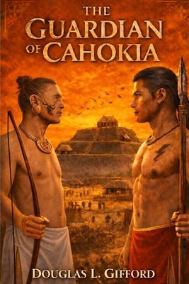 The Guardian of Cahokia by Gifford, Douglas L.