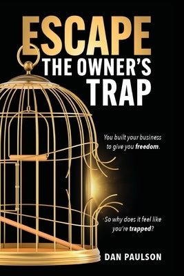 Escape the Owner's Trap by Paulson, Dan