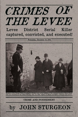 Crimes of the Levee: The Hunt for the Serial Strangler by Sturgeon, John