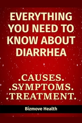 Everything you need to know about Diarrhea: Causes, Symptoms, Treatment by Health, Bizmove