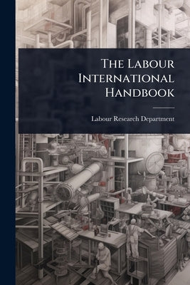 The Labour International Handbook by Labour Research Department
