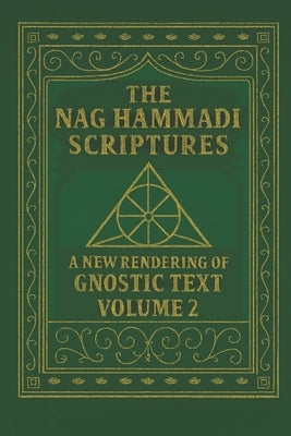 The Nag Hammadi Scriptures: A New Rendering of Gnostic Text - Volume 2 by Tyler, Edric