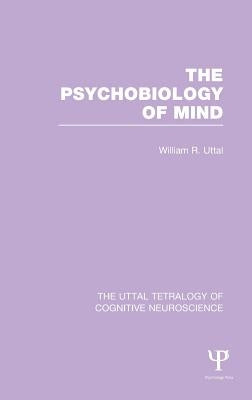 The Psychobiology of Mind by Uttal, William R.