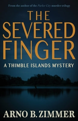 The Severed Finger: A Thimble Islands Mystery by Zimmer, Arno B.