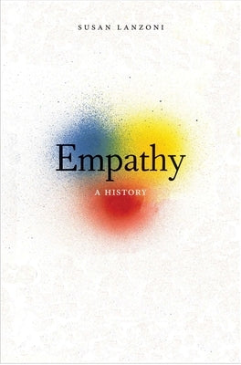 Empathy: A History by Lanzoni, Susan