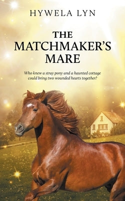 The Matchmaker's Mare by Lyn, Hywela
