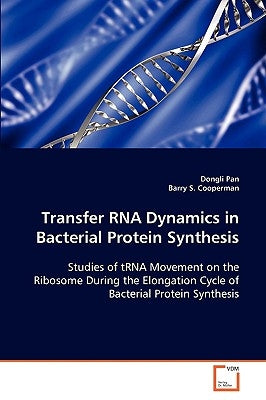 Transfer RNA Dynamics in Bacterial Protein Synthesis by Pan, Dongli