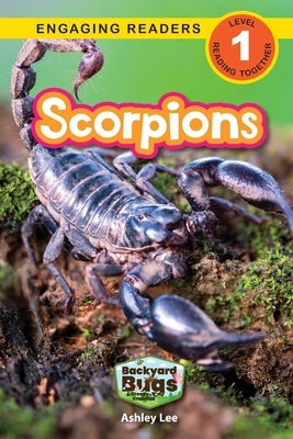 Scorpions: Backyard Bugs and Creepy-Crawlies (Engaging Readers, Level 1) by Lee, Ashley