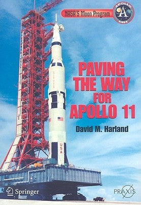 Nasa's Moon Program: Paving the Way for Apollo 11 by Harland, David M.