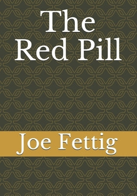 The Red Pill by Fettig, Joe