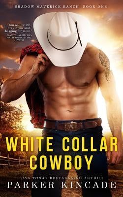 White Collar Cowboy by Kincade, Parker