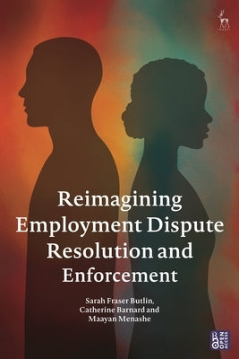 Reimagining Employment Dispute Resolution and Enforcement by Butlin, Sarah Fraser