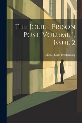 The Joliet Prison Post, Volume 1, Issue 2 by Illinois State Penitentiary (Joliet