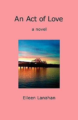 An Act of Love by Lanahan, Eileen