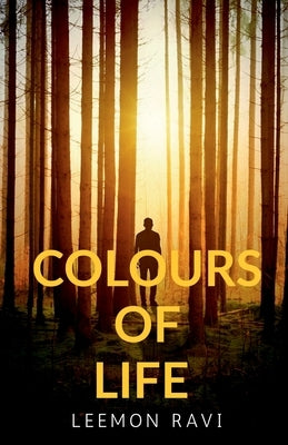 Colors of Life: A brief journey through the intricacies of life situations by Ravi, Leemon