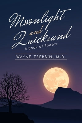 Moonlight and Quicksand: A Book of Poetry by Trebbin, Wayne