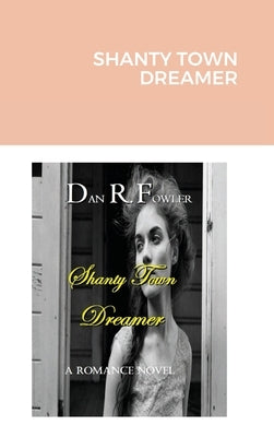 Shanty Town Dreamer by Fowler, Dan R.