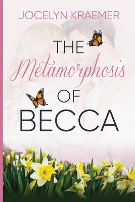 The Metamorphosis of Becca by Kraemer, Jocelyn