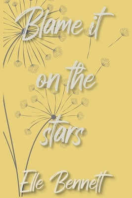 Blame It On The Stars by Bennett, Elle