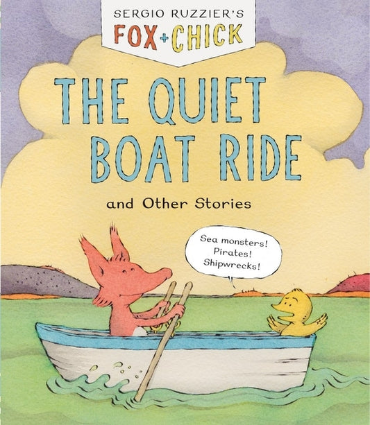 Fox & Chick: The Quiet Boat Ride: And Other Stories by Ruzzier, Sergio