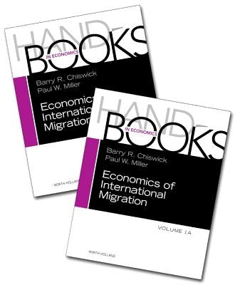 Handbook of the Economics of International Migration: Volume 1a+1b by Chiswick, Barry
