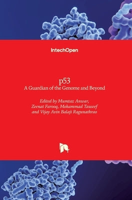 p53: A Guardian of the Genome and Beyond by Anwar, Mumtaz