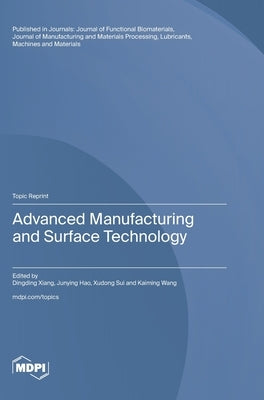 Advanced Manufacturing and Surface Technology by Xiang, Dingding