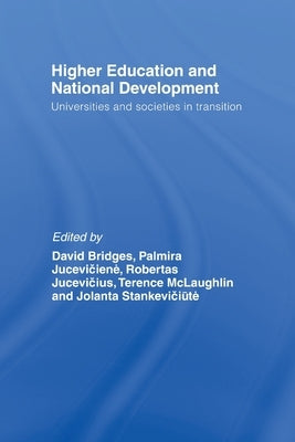 Higher Education and National Development: Universities and Societies in Transition by Bridges, David