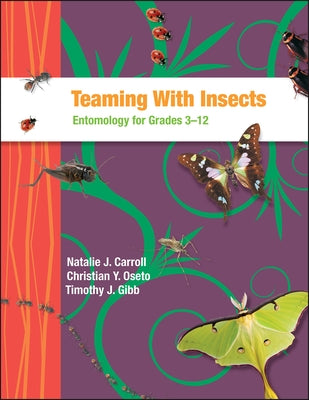 Teaming with Insects: Entomology for Grades 3-12 by Carroll, Natalie J.