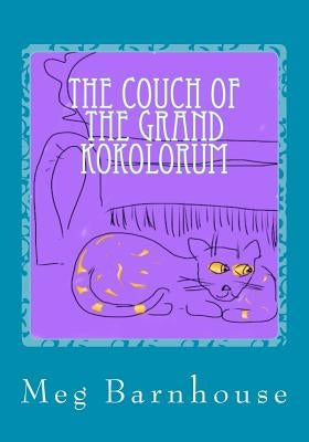 The Couch of the Grand Kokolorum by Barnhouse, Meg
