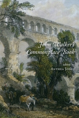 John Walker's Commonplace Book: A Traveller in the 1670s by Walker, John