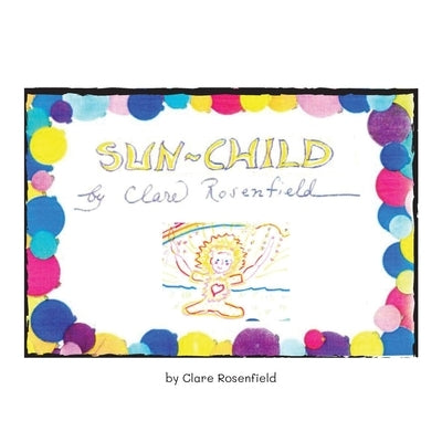 Sun-Child by Rosenfield, Clare S.