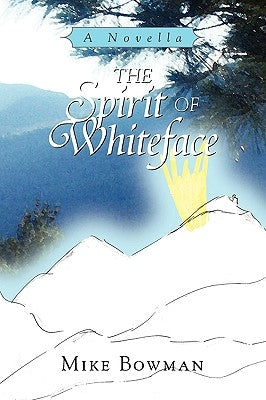 The Spirit of Whiteface by Bowman, Mike