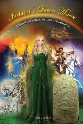 Ireland's Queen Maeve by O. Connor, Tom