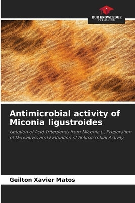 Antimicrobial activity of Miconia ligustroides by Matos, Geilton Xavier