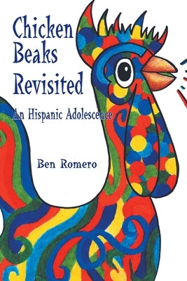 Chicken Beaks Revisited: An Hispanic Adolescence by Romero, Ben