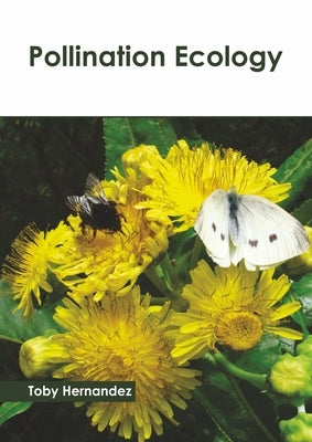 Pollination Ecology by Hernandez, Toby