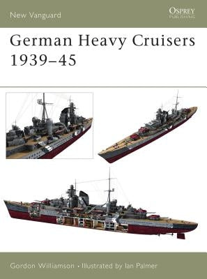 German Heavy Cruisers 1939-45 by Williamson, Gordon