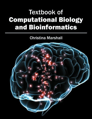 Textbook of Computational Biology and Bioinformatics by Marshall, Christina