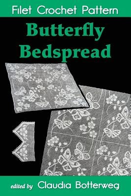 Butterfly Bedspread Filet Crochet Pattern: Complete Instructions and Chart by Johnson, Eveline D.