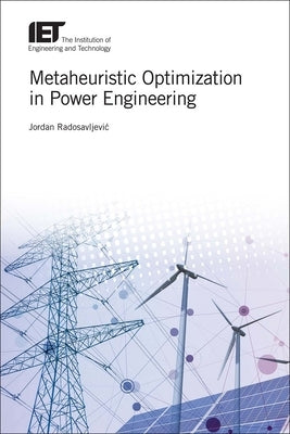 Metaheuristic Optimization in Power Engineering by Radosavljevic, Jordan