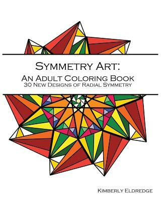 Symmetry Art: Adult Coloring Book: 30 New Designs of Radial Symmetry by Eldredge, Kimberly