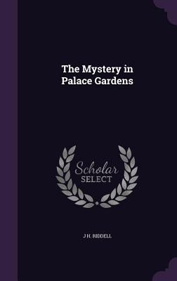 The Mystery in Palace Gardens by Riddell, J. H.