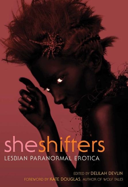 She Shifters: Lesbian Paranormal Erotica by Devlin, Delilah