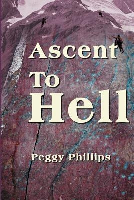 Ascent to Hell by Phillips, Peggy