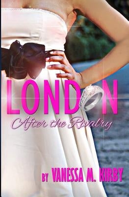 London: After the Rivalry by Kirby, Vanessa M.